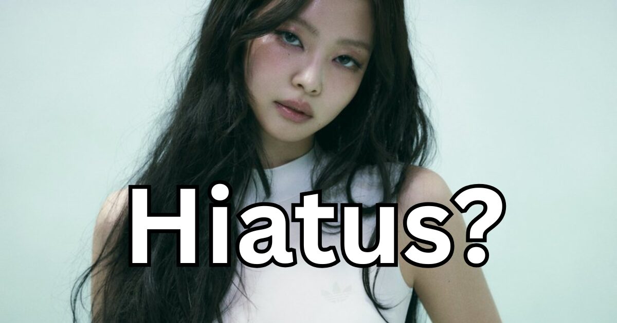 BLACKPINK Jennie’s Speculated To Be On Hiatus — Sparks Major Reactions